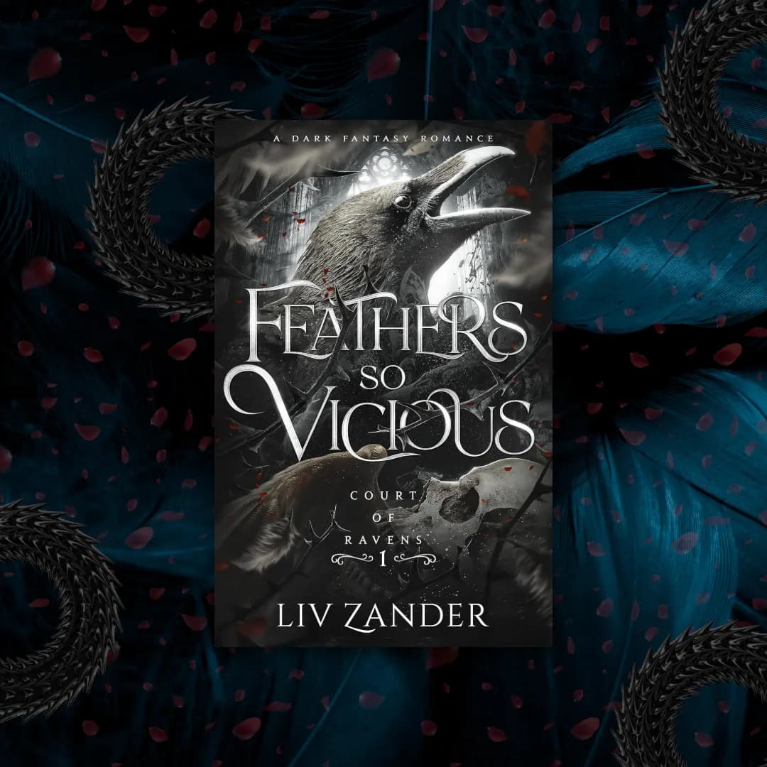 Image supplementing a book review showing the cover of the book "Feathers So Vicious" by Liv Zander. The cover features a large, detailed raven crowing against a dark, gothic background with a skull and thorny branches. The title "Feathers So Vicious" is displayed in elegant white font, with the subtitle "Court of Ravens 1" indicating it is the first book in a series. The author's name, Liv Zander, appears at the bottom. The overall mood is dark and mysterious, fitting a dark fantasy romance theme.