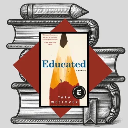 Square image with an overlay of the book cover for "Educated" by Tara Westover.