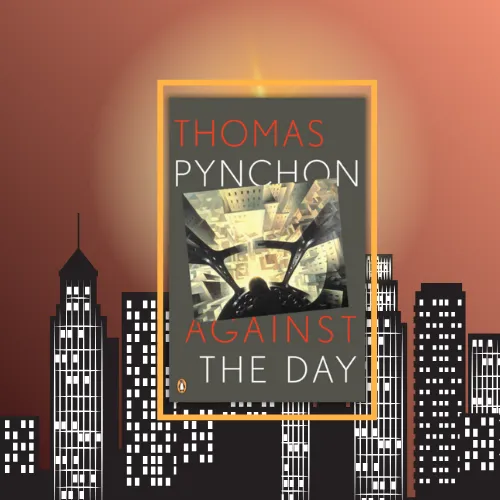 Square image featuring an overlay of the book cover for "Against the Day" by Thomas Pynchon.