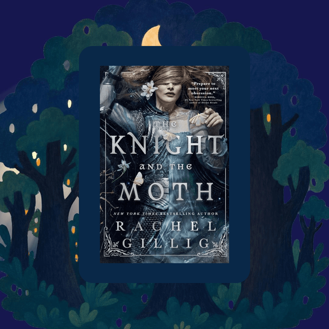 A cover card for The knight and the moth by Gillig, Rachel.